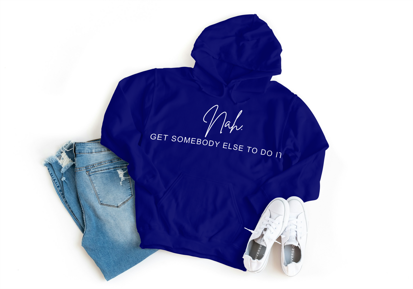 Nah... Get Somebody Else To Do It Hoodie