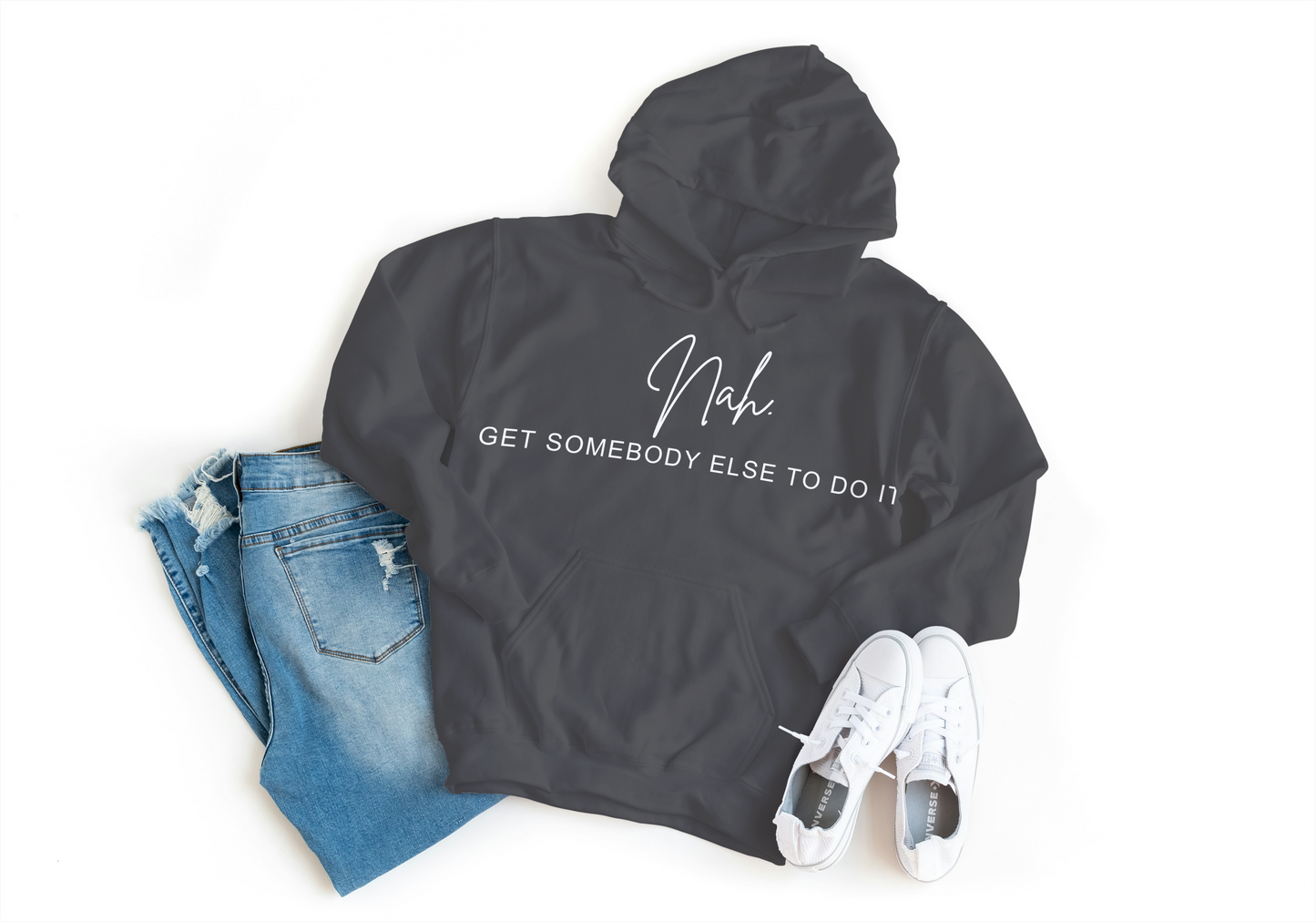 Nah... Get Somebody Else To Do It Hoodie
