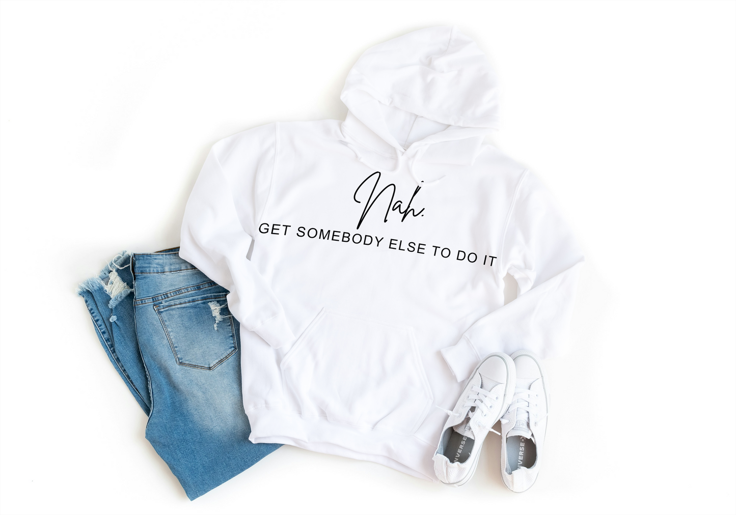 Nah... Get Somebody Else To Do It Hoodie